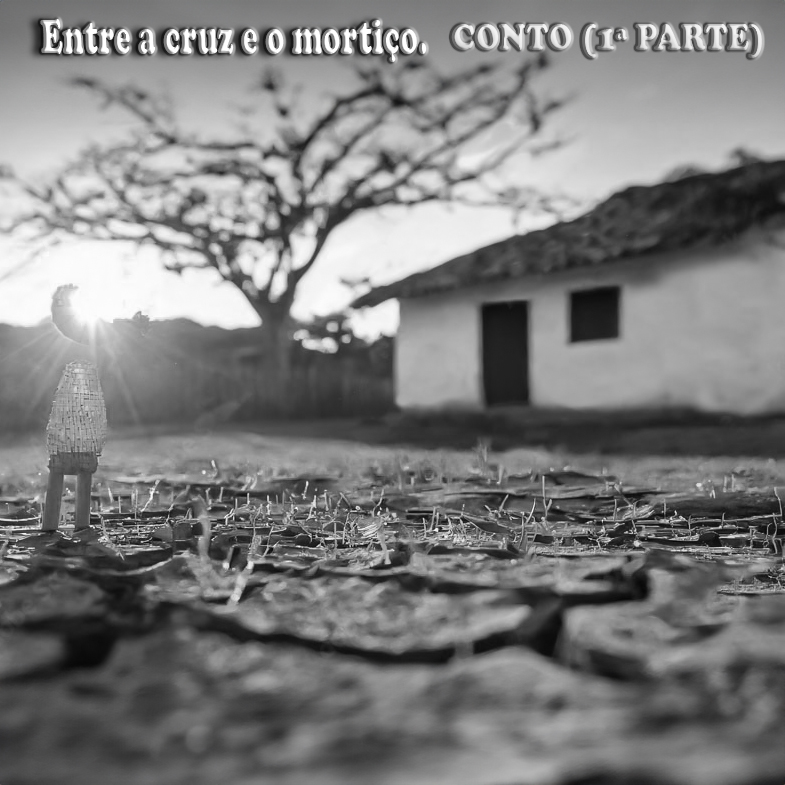 Entre a cruz e o mortiço (CONTO – parte 1).