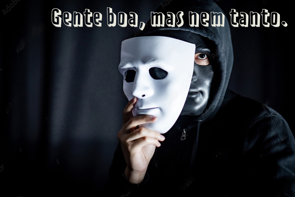 Gente boa, mas nem tanto.