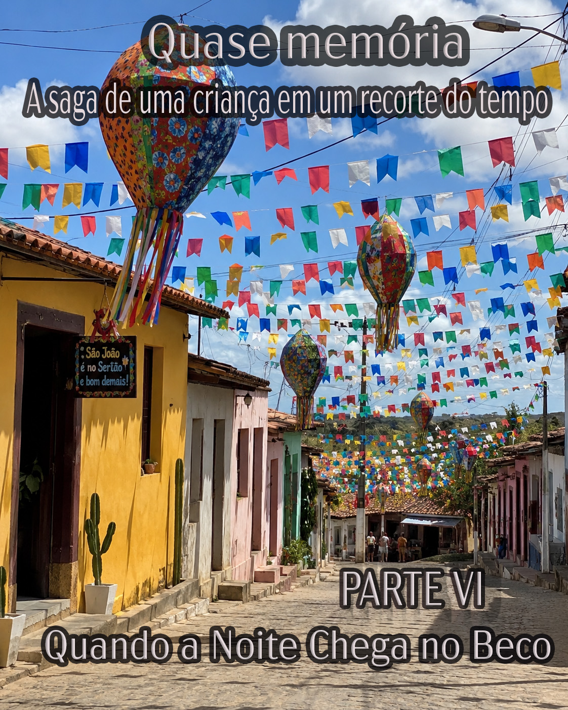 QUASE MEMÓRIA: A saga de uma criança em um recorte do tempo. (parte VI)